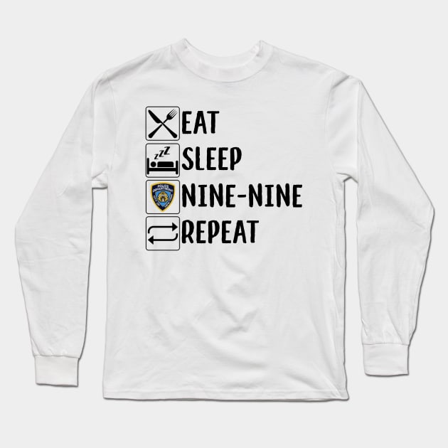 eat, sleep, nine nine, repeat Long Sleeve T-Shirt by Lizzie081194